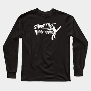 Shoot First Think Never Long Sleeve T-Shirt